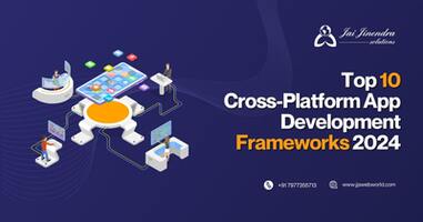 Top 10 Cross-Platform App Development Frameworks 2024